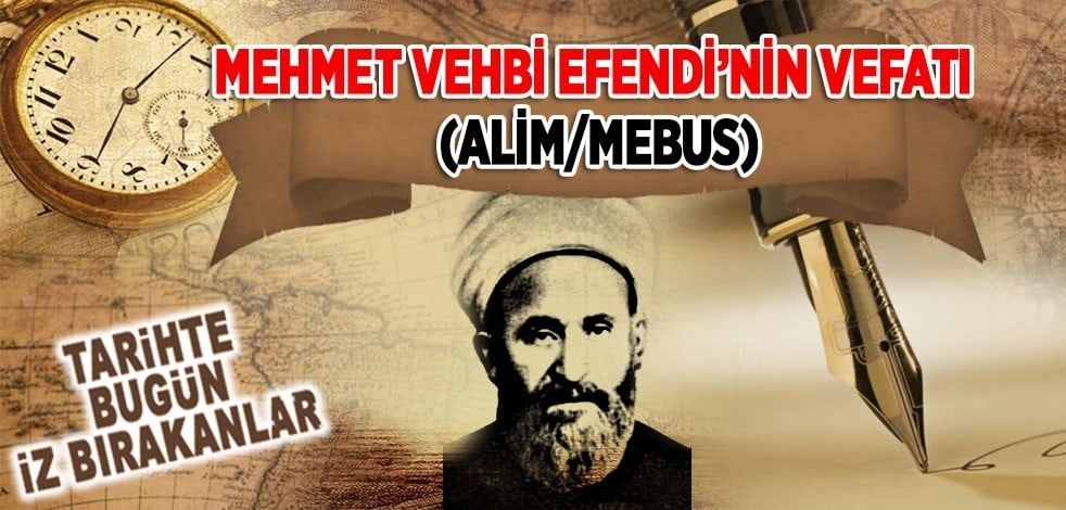 27 Kasım 1949: Mehmet Vehbi Efendi'nin vefatı (Âlim/Mebus)