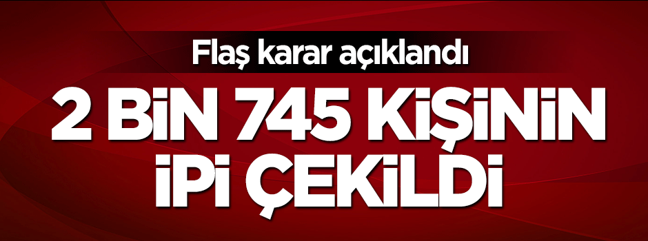 2745 hakim ve savcı açığa alındı