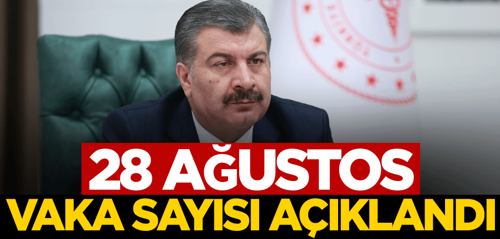 28 Ağustos vaka sayısı açıklandı