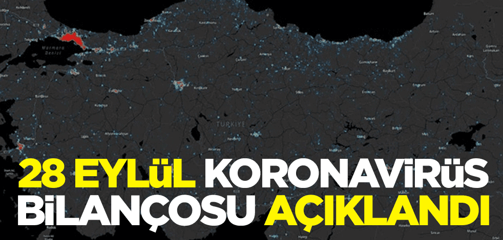 28 Eylül koronavirüs bilançosu açıklandı