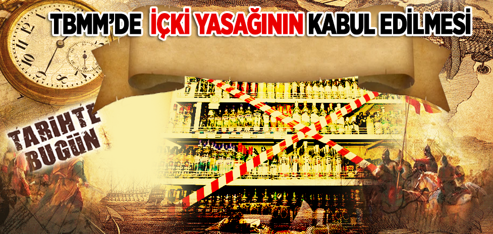 28 Nisan 1920: TBMM’de İçki Yasağının Kabul Edilmesi