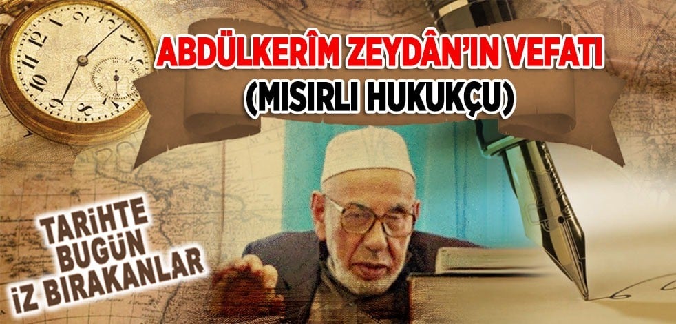 28 Ocak 2014: Abdülkerim Zeydan'ın vefatı (Mısırlı hukukçu)