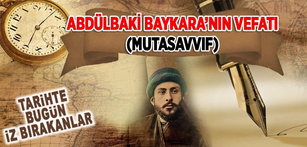 28 Şubat 1935: Abdülbâki Baykara'nın vefatı (Mutasavvıf)