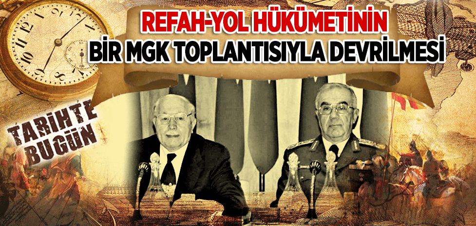 28 Şubat 1997: Hükümetin Bir MGK Toplantısıyla Devrilmesi