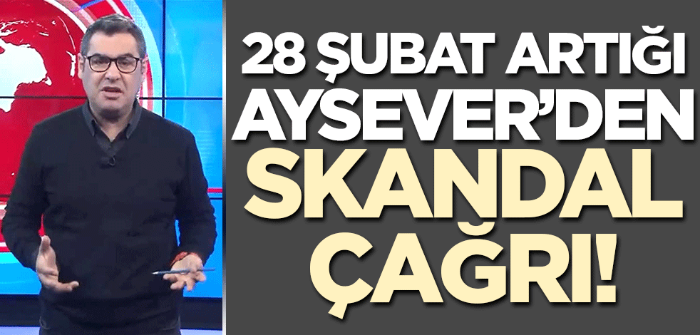 28 Şubat artığı Enver Aysever'den Kılıçdaroğlu'na Diyanet çağrısı!