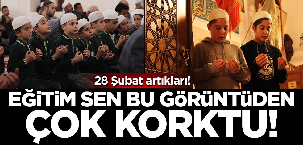 28 Şubat artıkları! Eğitim Sen bu görüntüden çok korktu
