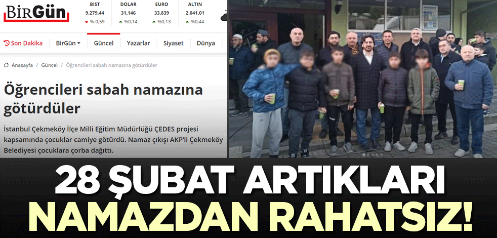 28 Şubat artıkları namazdan rahatsız!