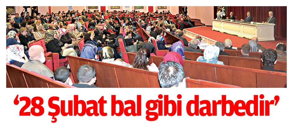 ‘28 Şubat bal gibi darbedir’