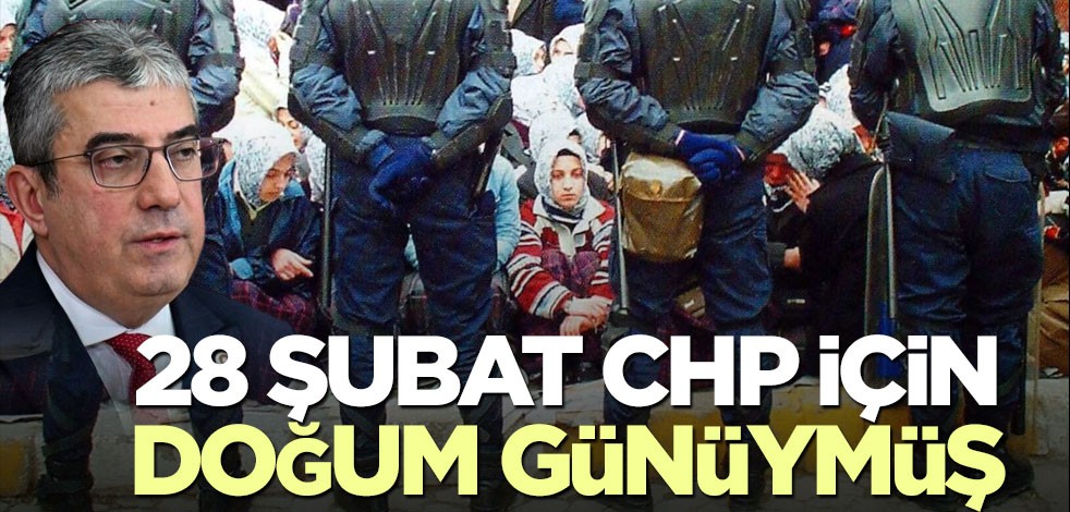 28 Şubat CHP için doğum günüymüş