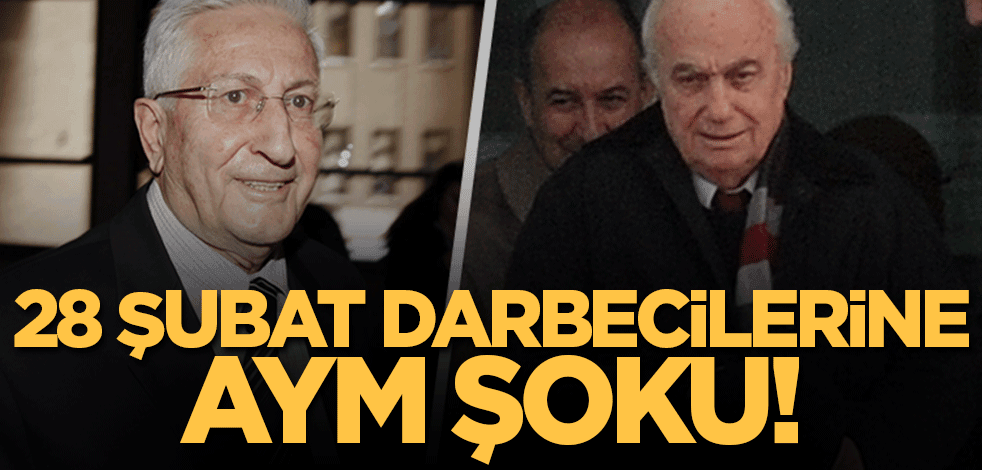 28 Şubat darbecilerine soğuk duş! Talepleri AYM tarafından reddedildi