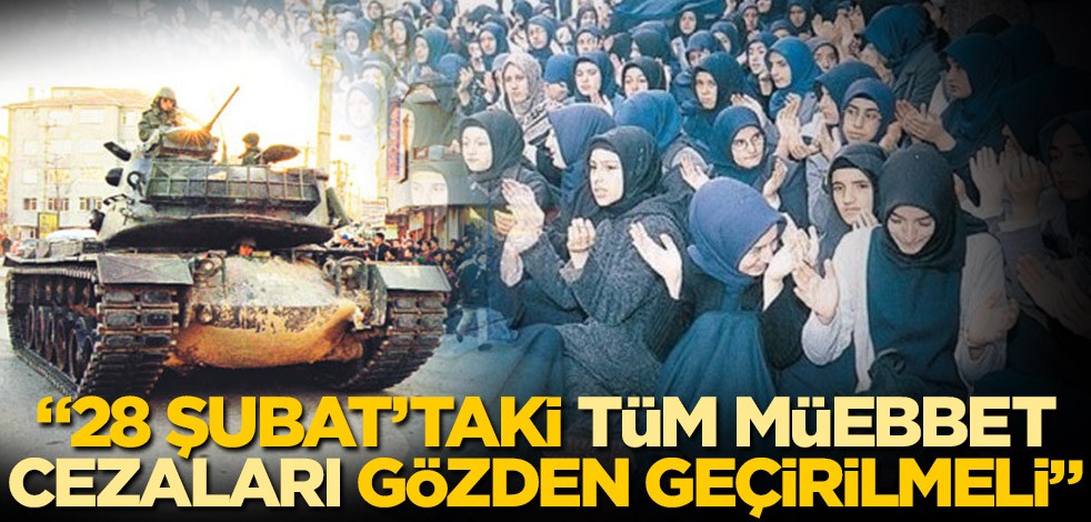 28 Şubat dâvâsı müdahil avukatlarından Avukat Cüneyt Toraman: 28 Şubat’taki tüm müebbet cezaları gözden geçirilmeli