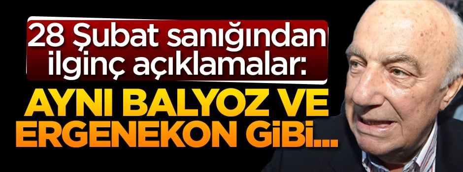 Çetin Doğan: 28 Şubat aynı Ergenekon ve Balyoz gibi...