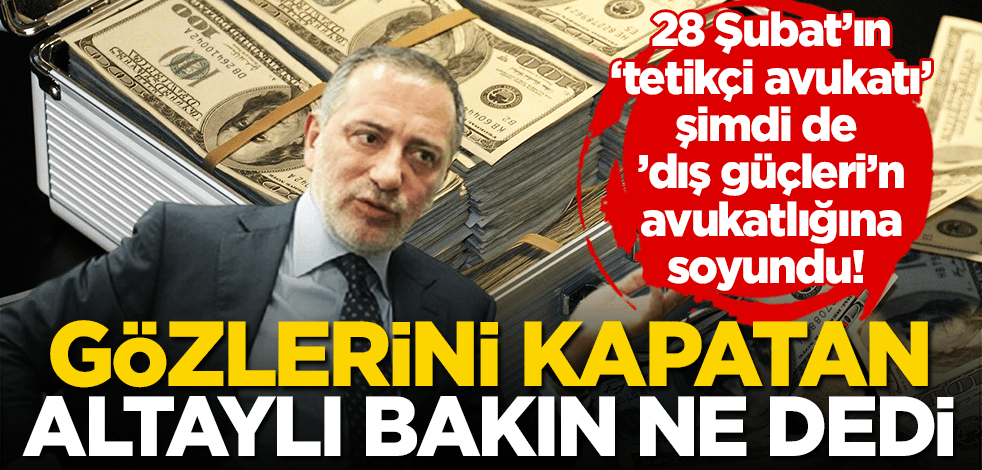 28 Şubat’çı Fatih Altaylı dış güçlerin avukatlığına soyundu: Dış güçler yok!