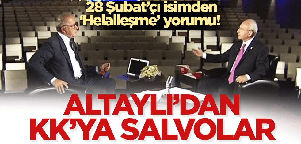 28 Şubat’çı Fatih Altaylı’dan Kılıçdaroğlu’na ‘helalleşme’ salvoları!