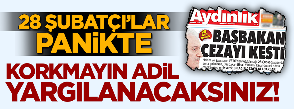 28 Şubat'çılar panikte!