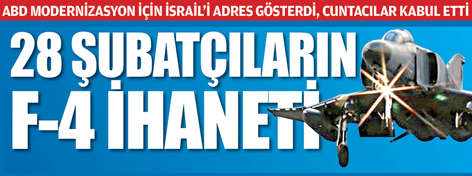 28 ŞUBATÇILARIN F-4 İHANETİ