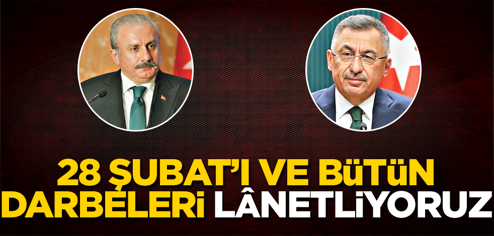 28 Şubat’ı ve bütün darbeleri lânetliyoruz
