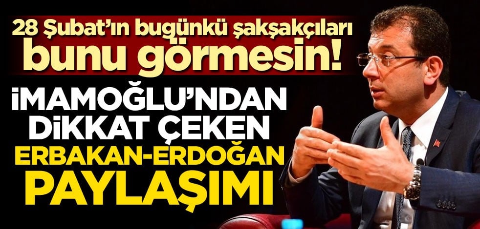 28 Şubat’ın bugünkü şakşakçıları bunu görmesin! İmamoğlu'ndan dikkat çeken Erbakan-Erdoğan paylaşımı