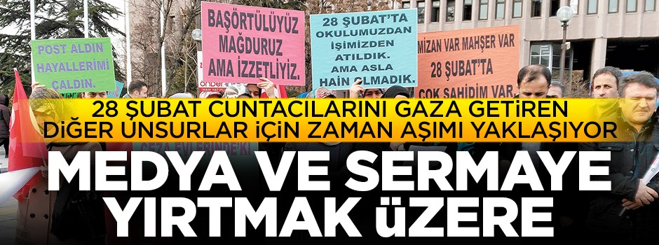 28 Şubat'ın sivil ayağı 'yırtmak' üzere!