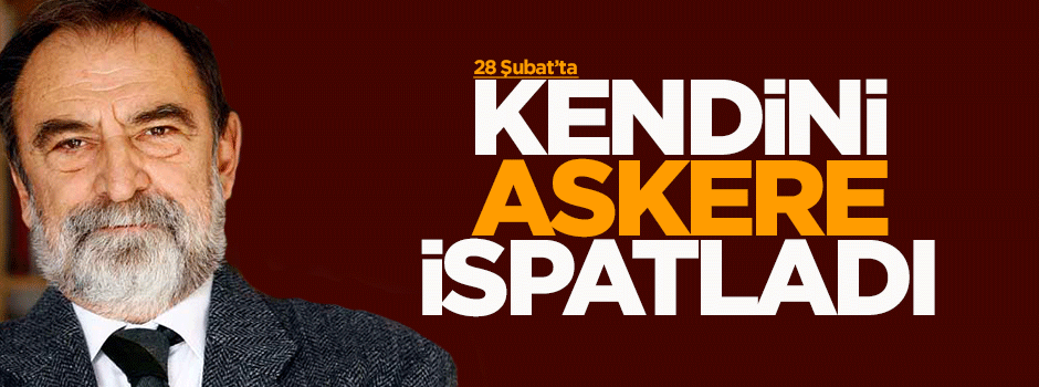 28 Şubat'ta kendini ispatladı