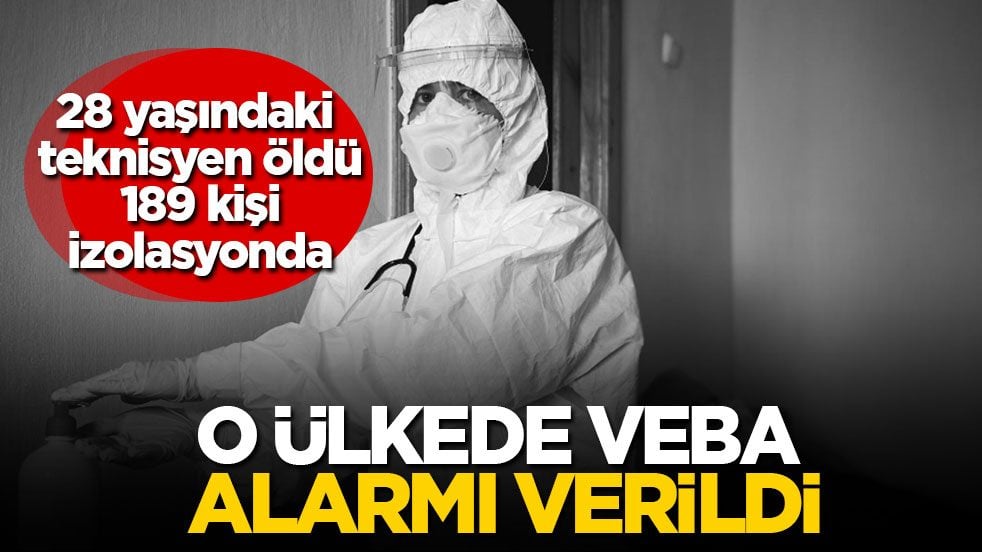 28 yaşındaki teknisyen öldü, 189 kişi izolasyonda! O ülkede veba alarmı verildi