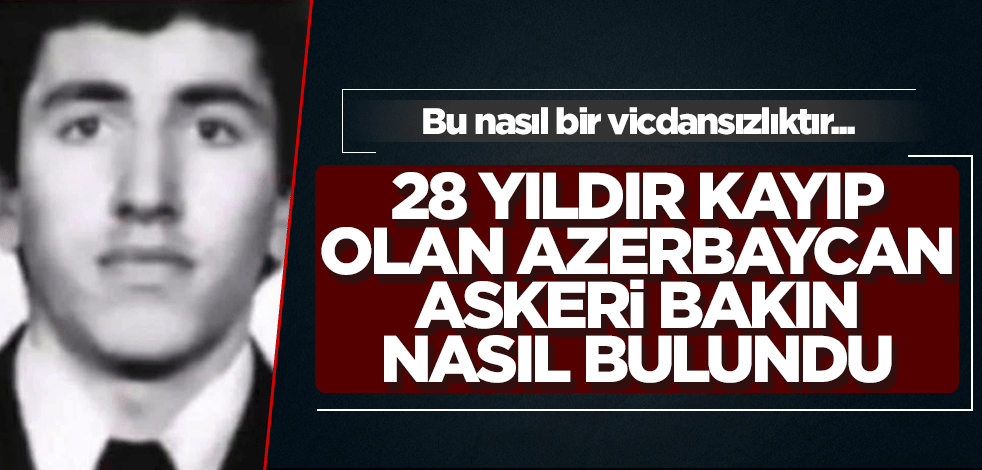 28 yıldır kayıp olan Azerbaycan askeri bakın nasıl bulundu!
