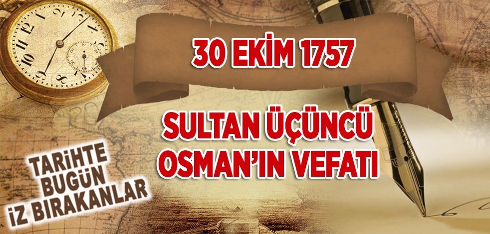 29 Ekim 1757: Sultan 3. Osman'ın vefatı