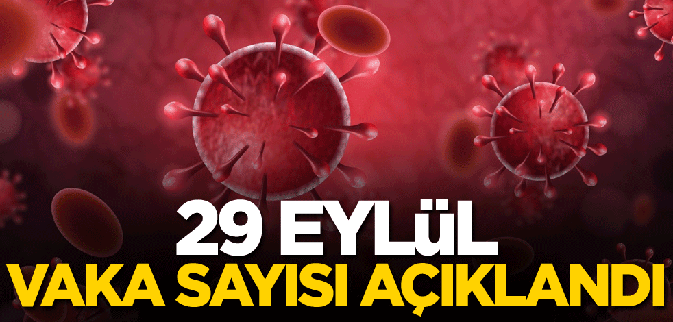 29 Eylül vaka sayısı açıklandı
