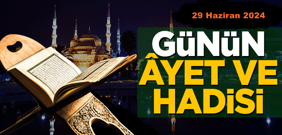29 Haziran 2024: Günün Âyet ve Hadisi