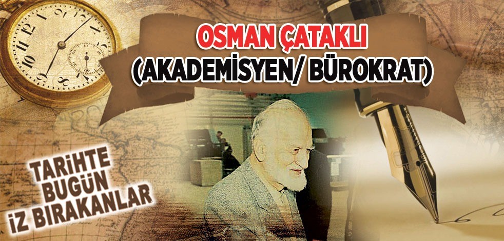 29 Mayıs 2018: Akademisyen/Bürokrat Osman Çataklı'nın vefatı