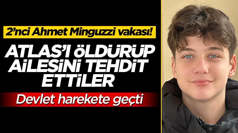 2’nci Ahmet Minguzzi vakası! Atlas’ı katledip ailesini tehdit ettiler… Devlet harekete geçti