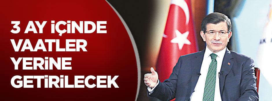 3 ay içinde vaatler yerine getirilecek