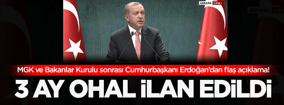 3 ay süreyle OHAL ilan edildi