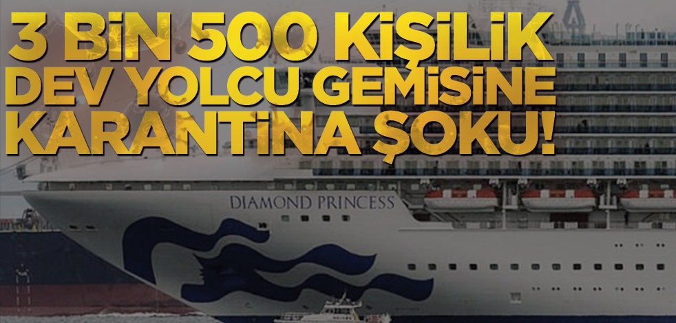 3 bin 500 kişilik dev yolcu gemisine karantina şoku!