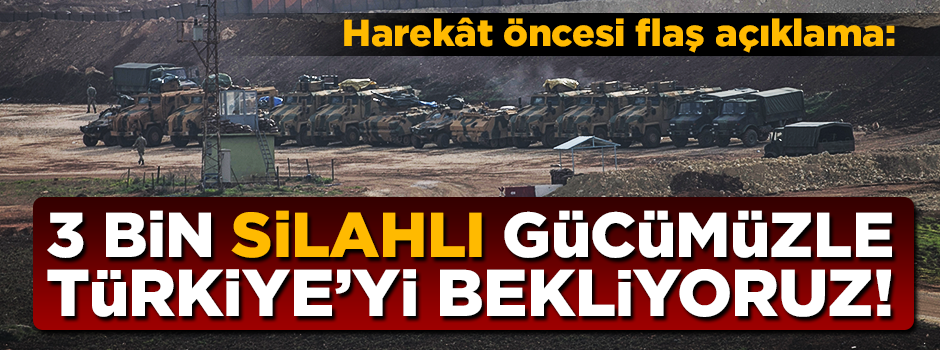 3 bin silahlı gücümüzle Türkiye'yi bekliyoruz!