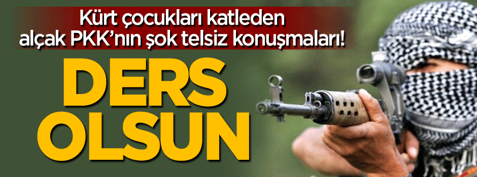 3 çocuğu katleden PKK'lıların şok telsiz konuşmaları