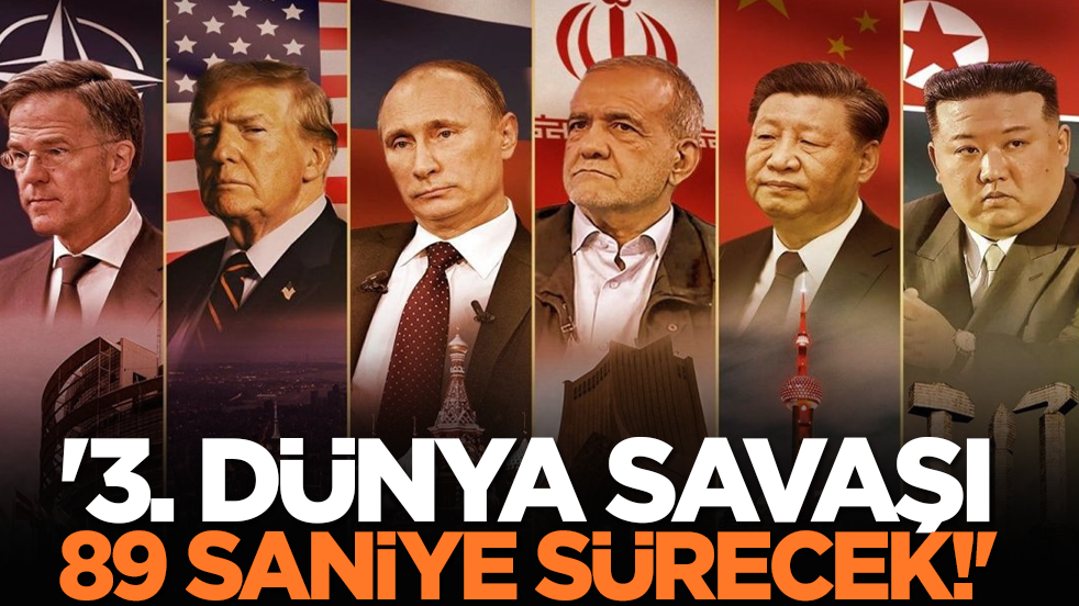 '3. Dünya Savaşı 89 saniye sürecek!'