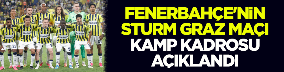 3 eksik var! Fenerbahçe'nin Sturm Graz maçı kamp kadrosu açıklandı
