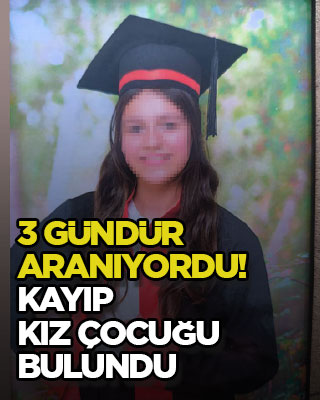 3 gündür aranıyordu! Kayıp kız çocuğu bulundu