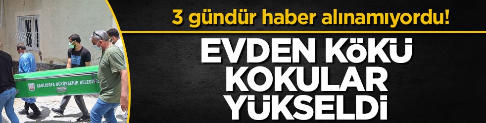 3 gündür haber alınamıyordu! Evden kökü kokular yükseldi