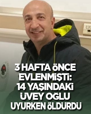 3 hafta önce evlenmişti: 14 yaşındaki üvey oğlu uyurken öldürdü
