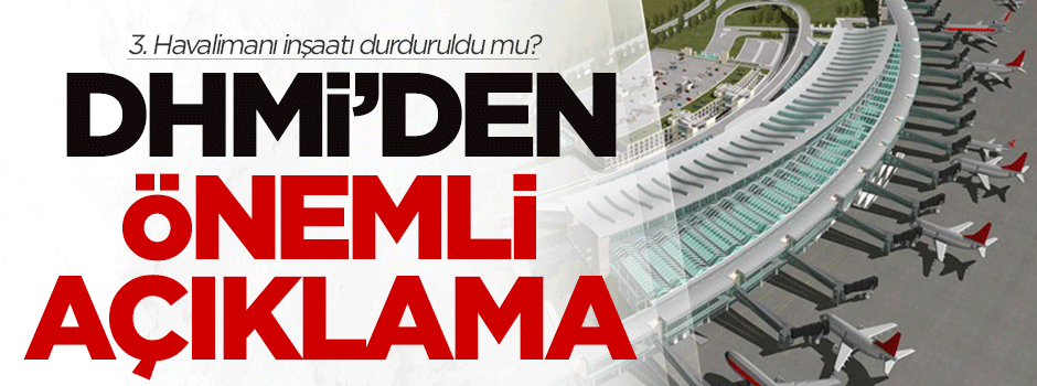 3. Havalimanı inşaatı durduruldu mu?