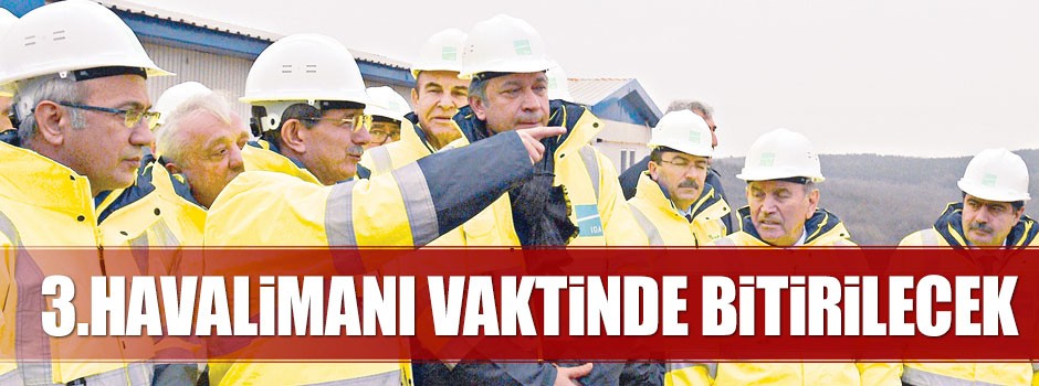 3. havalimanı vaktinde bitirilecek