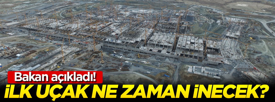 3. Havalimanı'na ilk uçak ne zaman inecek?