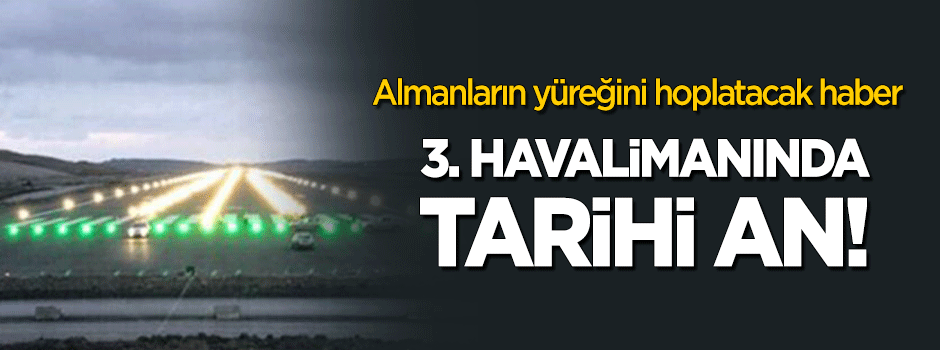3. Havalimanında ışıklar yakıldı