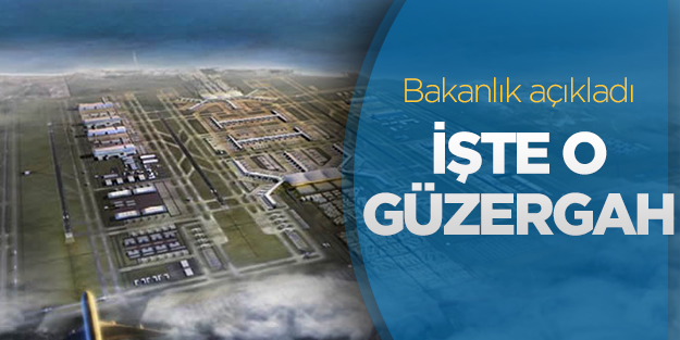 3. Havalimanı’nın güzergahı açıklandı
