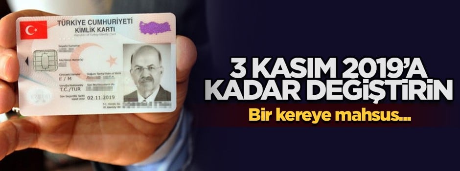 3 Kasım 2019'a kadar değiştirin
