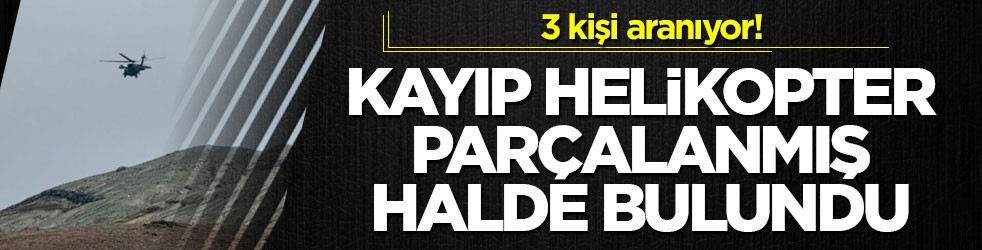 3 kişi aranıyor! Kayıp helikopter parçalanmış halde bulundu