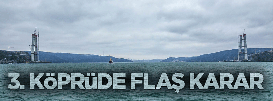 3. köprü projesi İBB Meclisi'nde kabul edildi