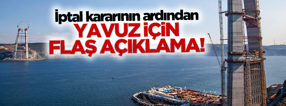 3. Köprü'nün yollarının iptali hakkında flaş açıklama!